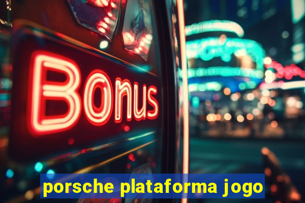 porsche plataforma jogo